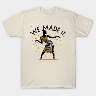 We Made It T-Shirt